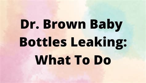 dr browns bottles leak|Here’s Why Your Dr. Brown’s Bottles Are Leaking。